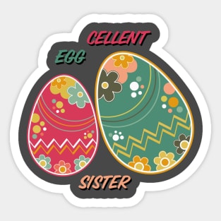 Eggcellent Sister Sticker